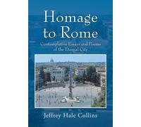Homage to Rome: Contemplative Essays and Poems of the Eternal City