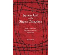 Homare Endo Japanese Girl at the Siege of Changchun (Tascabile)