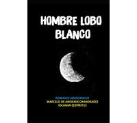 HOMBRE LOBO BLANCO: El hijo de la luna