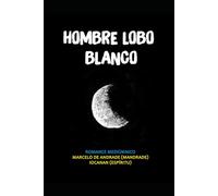 HOMBRE LOBO BLANCO: El hijo de la luna