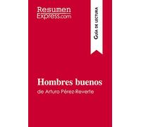 Hombres buenos de Arturo Pérez-Reverte (Guía de lectura): Resumen y análisis completo