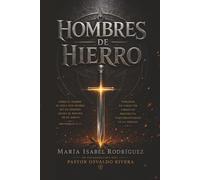 Hombres de Hierro: Lo que Ningún Hombre Te Ha Dicho