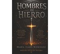 Hombres de Hierro: Lo que Ningún Hombre Te Ha Dicho