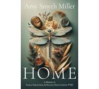Home: A Memoir of Family, Forgiveness, and Healing from Complex PTSD