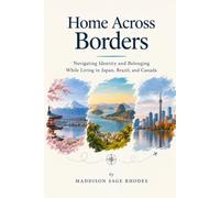 Home across borders: Navigating Identity and Belonging While Living in Japan, Brazil, and Canada