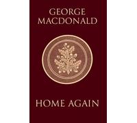 Home Again: A Prodigal Son Story By The Man Who Inspired The Inklings