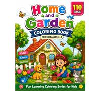 Home and Garden Coloring Book for Kids Ages 3-8: Fun and Easy Coloring Pages Featuring Cozy Homes, Beautiful Gardens, Flowers, Animals, and Outdoor Adventures
