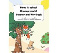 Home and School Developmental Planner and Workbook: Tracking Growth from Ages 5 plus : A guided tool for nurturing faith, learning and life skills at home ,