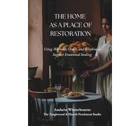 Home as a Place of Restoration: Using Warmth, Order, and Rhythm to Support Emotional Healing
