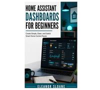 Home Assistant Dashboards for Beginners: Create Simple, Clean, and Useful Smart Home Control Panels