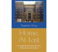 Home, At Last: An applied overview of Ezra, Nehemiah and Esther