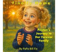 Home at Last: Peyton's Journey to Her Forever Family
