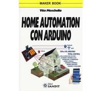 Home automation con Arduino. Ediz. a colori