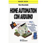 Home automation con Arduino. Ediz. a colori