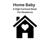 Home Baby: A High Contrast Book For Newborns