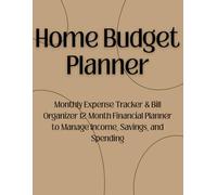Home Budget Planner: 12-Month Financial Journal to Manage Income, Savings, and Spending