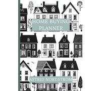 Home Buying Planner: A Step-by-Step Organizer to Navigate Your First Home Purchase with Confidence
