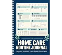 Home Care Routine Journal: A Simple Support Notebook For Family Members To Document Meals, Personal Assistance, Appointments, And Changes Over Time