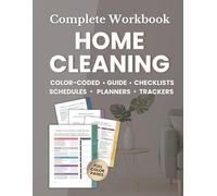 Home Cleaning Complete Workbook: Housekeeping Guide with Color-Coded Checklists, Daily Weekly Monthly Schedules, Planners & Trackers to Declutter and Maintain a Clean and Organized Home