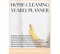 Home Cleaning Yearly Planner: A 52-Week House Cleaning and Decluttering Checklist for a Neat, Tidy, Stress-Free Home