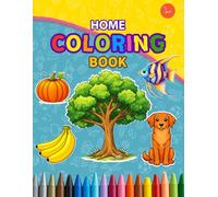 Home Coloring Book: Coloring Book for Adults and childrens, Bold and Easy, Simple and Big Designs for Relaxation Featuring Flowers, Fruits, Vegetables, Animals, Birds, Sea and More f