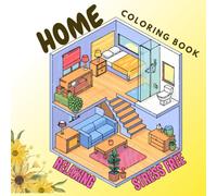 Home coloring book: stress relief through relaxing activities with cozy room designs and not only that are easy to color, calm your mind, anxiety free