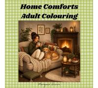 Home Comforts Colouring Book: 40 Relaxing, Cosy, Home Comfort Designs Promoting Stress Relief and Mindfulness for Teens and Adults