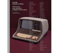 Home Computers: 100 Icons That Defined a Digital Generation