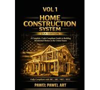 HOME CONSTRUCTION SYSTEM - USA EDITION: Technologies • Insulation • Roofing • Exterior Systems • Codes & Compliance