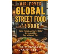 Home-Cooked Adventures: Global Street Food Made Easy with an Air Fryer