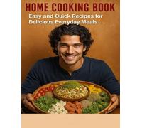 Home Cooking Book Easy and Quick Recipes for Delicious Everyday Meals