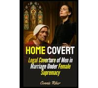 Home Covert: Legal Coverture of Men in Marriage Under Female Supremacy