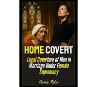 Home Covert: Legal Coverture of Men in Marriage Under Female Supremacy