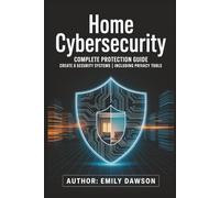 Home Cybersecurity: Complete Protection Guide | Create 8 Security Systems | Including Privacy Tools