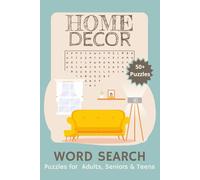 Home Decor Word Search Puzzle Book: Word Search Book about Interior Designs, Furniture and More | Fun and Relaxing Way To Train Your Brain | 50+ Puzzles with Solutions For Adults, Seniors & Teens
