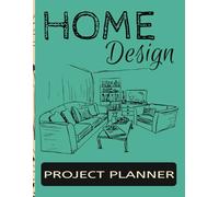 Home Design Project Planner: 8.5x11 110 Page - Project Organizer - Log Budget, Contacts, Supplies, Quotes, Inspiration, To Do Lists, Notes, Sketches And More