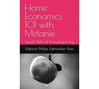Home Economics 101 with Melanie: Simple Skills for Everyday Living