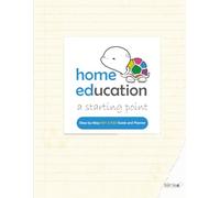Home Education - A Starting Point: Planning Home Education for KS1: Weekly Schedules, Term Structures & Practical Tips for Ages 5-7