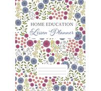 Home Education Lesson Planner: For Intentional Teaching: Prepare, Deliver and Document Your Learning Objectives