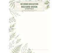 Home Education Record Book: A Practical Portfolio and Learning Log for Home Educating Families