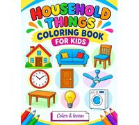 Home & Everyday Things Coloring Book for Kids: Fun and Simple Coloring Pages Featuring Household Objects, Furniture & Things Around the Home