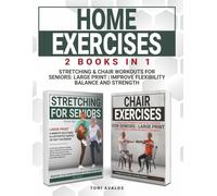 Home Exercises Stretching & Chair Workouts For Seniors: Large Print | Improve Flexibility Balance And Strength