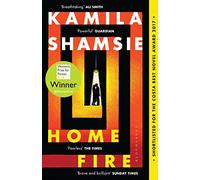 Home Fire: WINNER OF THE WOMEN'S PRIZE FOR FICTION 2018