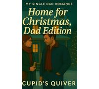 Home for Christmas, Dad Edition: A Small-Town Single Dad, Runaway Bride & Christmas Romance