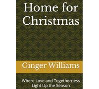 Home for Christmas: Where Love and Togetherness Light Up the Season