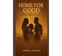 Home for Good: A Journey of Service, Love, & Faith