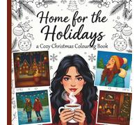 Home for the Holidays: A Cozy Christmas Colouring Book Filled with Festive Winter Scenes, Snowy Villages & Holiday Magic