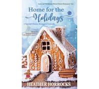 HOME FOR THE HOLIDAYS: A Second Chance Sweet Romantic Comedy