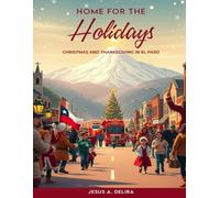 Home for the Holidays: Christmas and Thanksgiving in El Paso