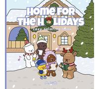 Home For The Holidays: Cute and Cozy Christmas Coloring Book For All Ages Featuring Fuzzy Animal Characters in Festive Winter Scenes